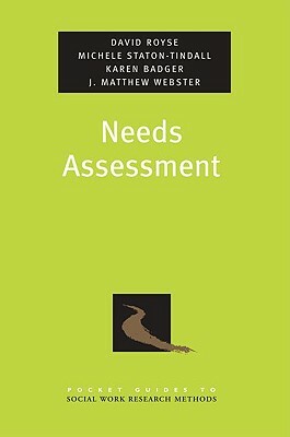 Needs Assessment by David Royse, Michele Staton-Tindall, Karen Badger