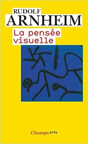 La Pensée visuelle by Rudolf Arnheim