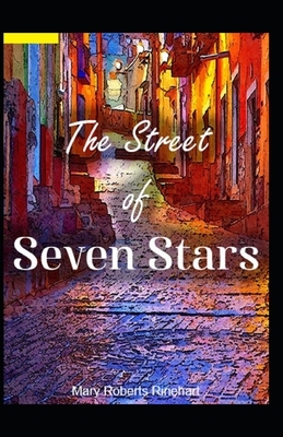 The Street of Seven Stars Illustrated by Mary Roberts Rinehart