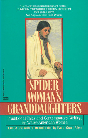 Spider Woman's Granddaughters: Traditional Tales and Contemporary Writing by Native American Women by Paula Gunn Allen