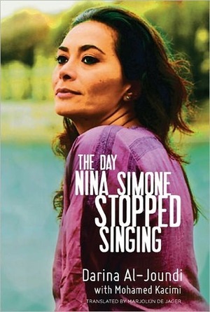 The Day Nina Simone Stopped Singing by Mohamed Kacimi, Darina Al-Joundi, Marjolijn De Jager
