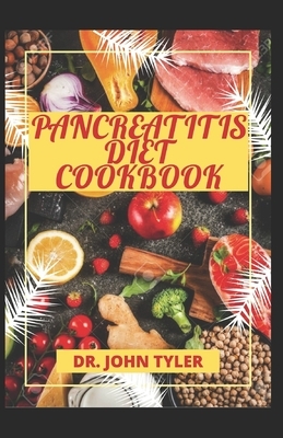 Pancreatitis Diet Cookbook: How to Get Started. Includes Recipes, Food List, Meal Plan. by John Tyler