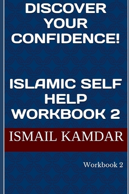 Discover Your Confidence: Self-Help Workbook by Ismail Kamdar