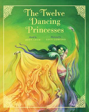 The Twelve Dancing Princesses by Lucy Corvino, John Cech