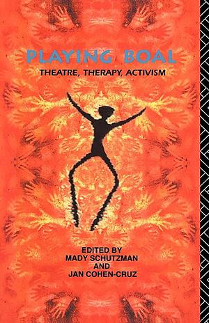 Playing Boal: Theatre, Therapy, Activism by Mady Schutzman, Jan Cohen-Cruz