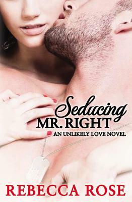 Seducing Mr. Right by Rebecca Rose