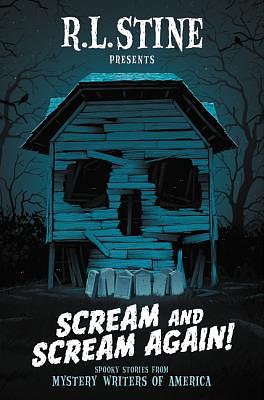 Scream and Scream Again!: Spooky Stories from Mystery Writers of America by Chris Grabenstein, R.L. Stine, Bruce Hale