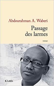 Passage Des Larmes (French Edition) by Abdourahman A. Waberi