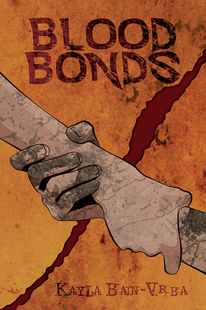 Blood Bonds by Kayla Bain-Vrba