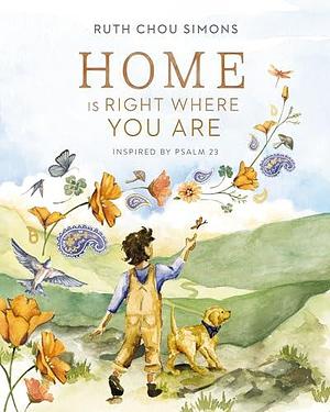 Home Is Right Where You Are by Ruth Chou Simons, Ruth Chou Simons