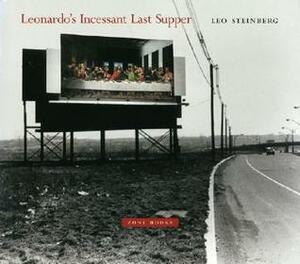 Leonardo's Incessant Last Supper by Leo Steinberg