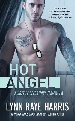 HOT Angel: Hostile Operations Team - Book 12 by Lynn Raye Harris