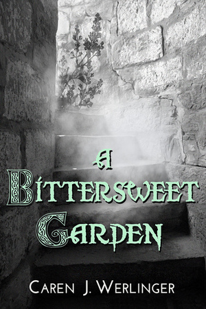 A Bittersweet Garden by Caren J. Werlinger