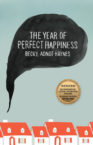 The Year of Perfect Happiness by Becky Adnot-Haynes