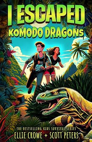  I Escaped Komodo Dragons: Apex Predators Of The Wild  by Scott Peters
