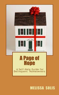 A Page of Hope: A Self Help Guide for Delinquent Homeowners by Melissa Solis