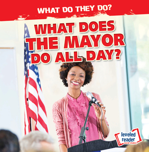 What Does the Mayor Do All Day? by Emily Mahoney