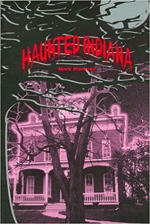 Haunted Indiana, Volume 1 by Mark Marimen
