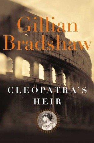 Cleopatra's Heir by Gillian Bradshaw