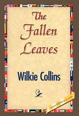 The Fallen Leaves by Wilkie Collins