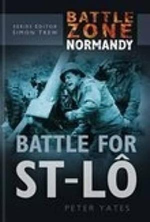 Battle for St-Lô by Nigel De Lee, Peter Yates