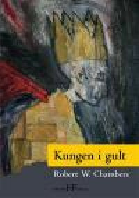Kungen i gult by Robert W. Chambers, Jonas Wessel