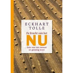De kracht van het NU: gids voor een bewust en gelukkig leven by Eckhart Tolle
