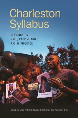 Charleston Syllabus: Readings on Race, Racism, and Racial Violence by Kidada Williams, Chad Williams, Keisha N. Blain