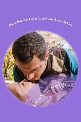 Alicia Starfeet Time: Love Finds Alicia At Last: Short Story by Amanda Hodges