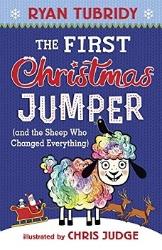 The First Christmas Jumper and the Sheep Who Changed Everything by Chris Judge, Ryan Tubridy