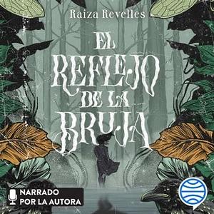 El Reflejo de la Bruja by Raiza Revelles