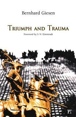 Triumph and Trauma by Bernhard Giesen