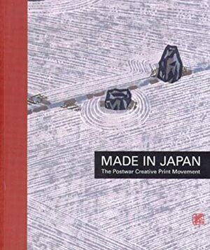 Made in Japan: The Postwar Creative Print Movement by Alicia Volk