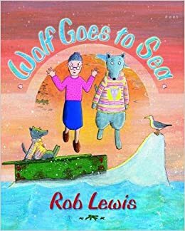 Wolf Goes to Sea by Rob Lewis