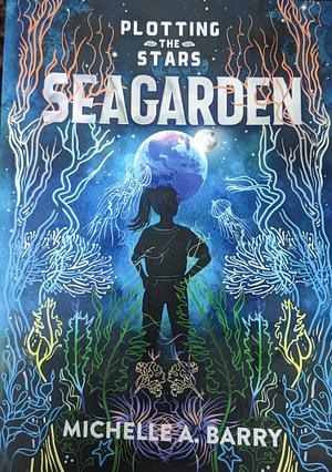 Seagarden by Michelle A. Barry