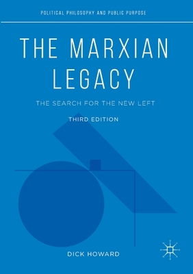 The Marxian Legacy: The Search for the New Left by Dick Howard
