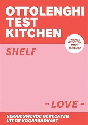 Ottolenghi Test Kitchen - Shelf Love by Yotam Ottolenghi, Yotam Ottolenghi, Noor Murad