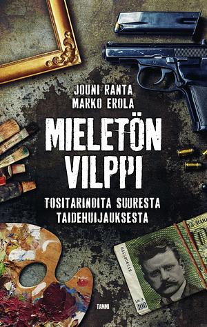 Mieletön vilppi: tositarinoita suuresta taidehuijauksesta by Jouni Ranta