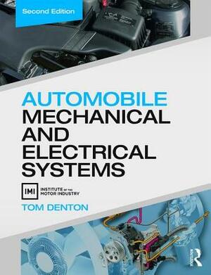 Automobile Mechanical and Electrical Systems by Tom Denton