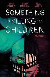 Something is Killing the Children Vol. 6 by James Tynion IV