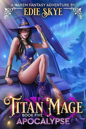 Titan Mage Apocalypse by Edie Skye