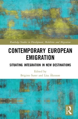 Contemporary European Emigration: Situating Integration in New Destinations by 