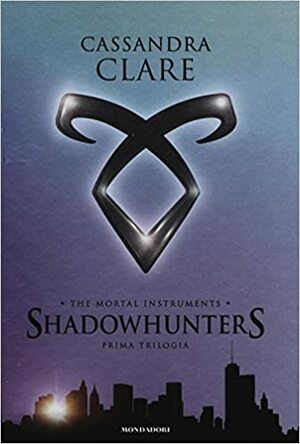 Shadowhunters. Prima trilogia: Città di ossa-Città di cenere-Città di vetro by Cassandra Clare
