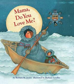Mama, Do You Love Me? by Barbara M. Joosse