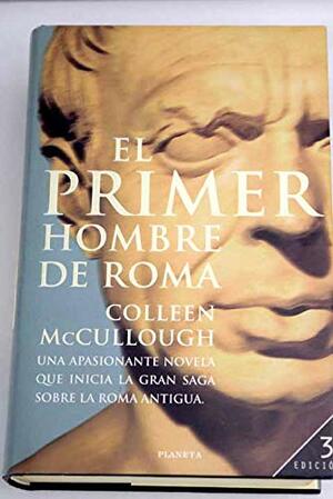 El primer hombre de Roma by Colleen McCullough