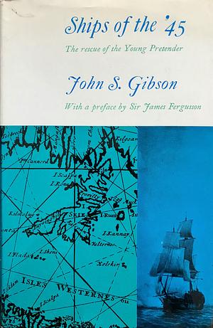Ships of the '45: The Rescue of the Young Pretender by John S. Gibson