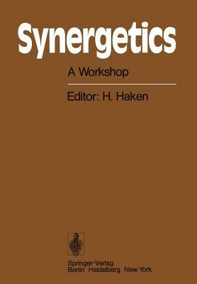 Synergetics: A Workshop Proceedings of the International Workshop on Synergetics at Schloss Elmau, Bavaria, May 2-7, 1977 by 