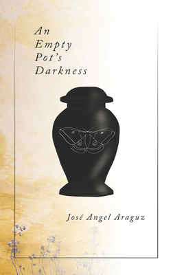 An Empty Pot's Darkness by Jose Angel Araguz