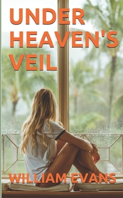 Under Heaven's Veil by William Evans