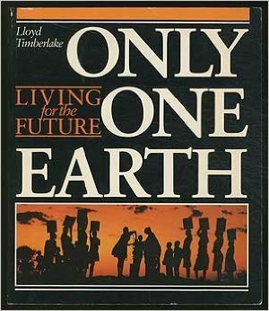 Only One Earth: Living for the Future by Lloyd Timberlake